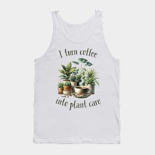 I turn coffee into plant care Tank Top